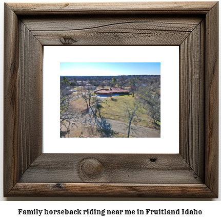 family horseback riding near me in Fruitland, Idaho